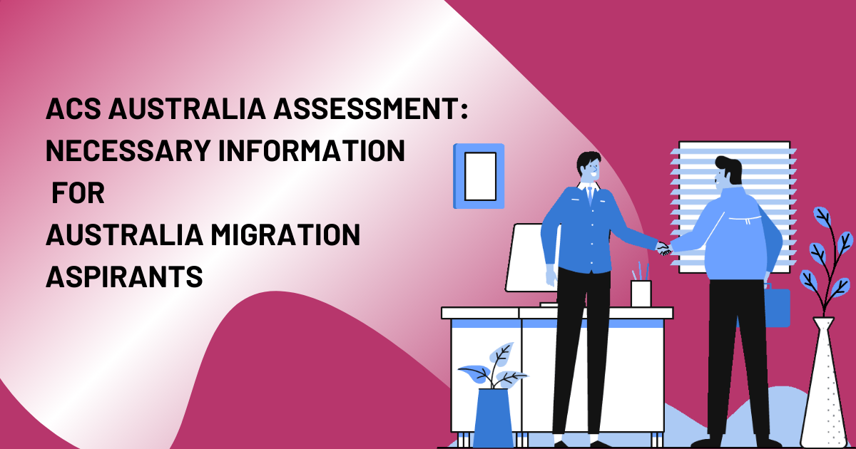 ACS Australia Assessment: Necessary Information For Australia Migration Aspirants