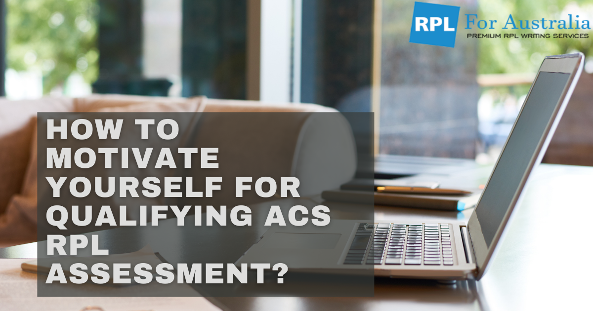 How to Motivate Yourself for Qualifying ACS RPL Assessment?